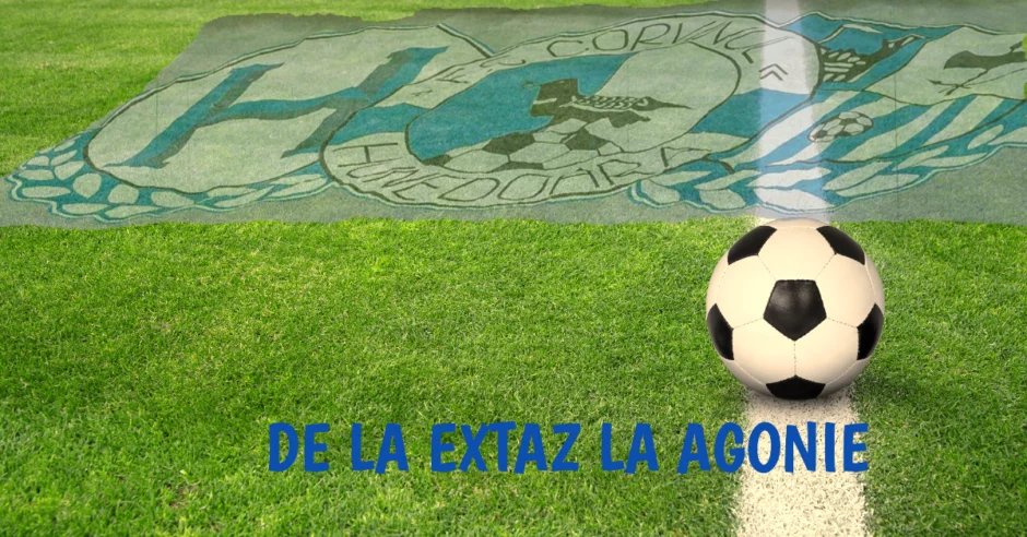 Corvinul Hunedoara – O Poveste de Fotbal Despre Extaz și Agonie